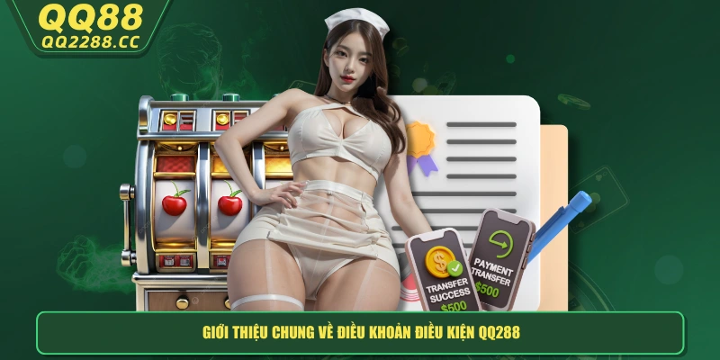 Giới thiệu chung về điều khoản điều kiện QQ288