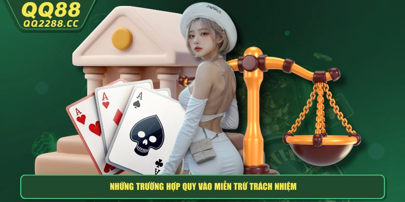 Những trường hợp quy vào miễn trừ trách nhiệm