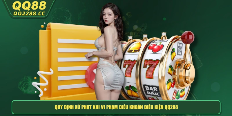 Quy định xử phạt khi vi phạm điều khoản điều kiện QQ288