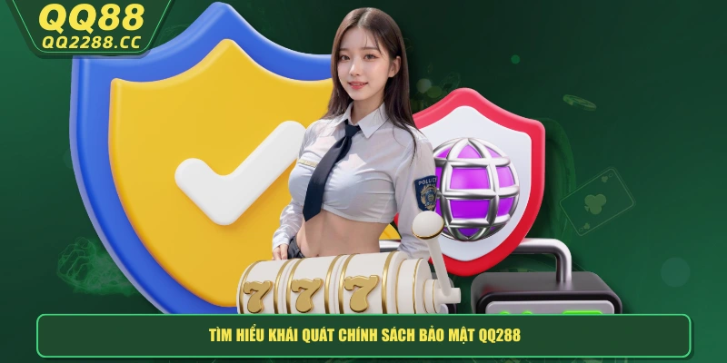 Tìm hiểu khái quát chính sách bảo mật QQ288